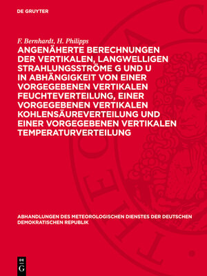 cover image of Angenäherte Berechnungen der vertikalen, langwelligen Strahlungsströme G und U in Abhängigkeit von einer vorgegebenen vertikalen Feuchteverteilung, einer vorgegebenen vertikalen Kohlensäureverteilung und einer vorgegebenen vertikalen Temperaturvertei